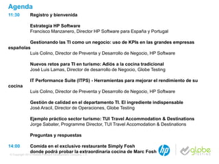 11:30 Registro y bienvenida
Estrategia HP Software
Francisco Manzanero, Director HP Software para España y Portugal
Gestio...