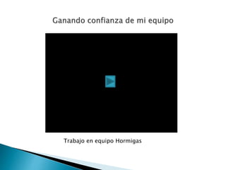 Trabajo en equipo Hormigas
 