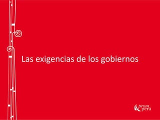 Las exigencias de los gobiernos
 