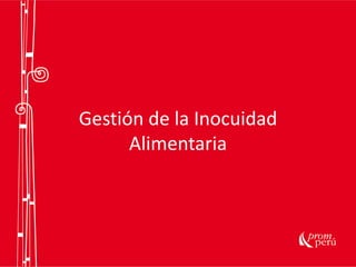 Gestión de la Inocuidad
Alimentaria
 