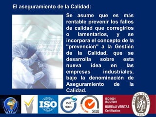 La Calidad Total. El control de Calidad:Esta primera etapa se caracteriza por la realización de inspecciones y ensayos para comprobar si una determinada materia prima, un semielaborado o un producto terminado, cumple con las especificaciones establecidas previamente