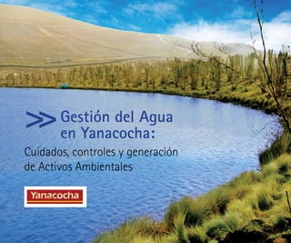 Cuidados, controles y generación
de Activos Ambientales
Gestión del Agua
en Yanacocha:
>>
 