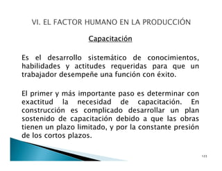 Características de la Industria de la Construcción
Es una industria de gran actividad e importancia
para el desarrollo económico de un país. Impulsa el
crecimiento de una sociedad.
Demanda alta inversión, es fuente importante de
trabajo y genera en forma indirecta actividad en
muchas otras áreas.
La industria de la construcción en general está poco
desarrollada.
15
 