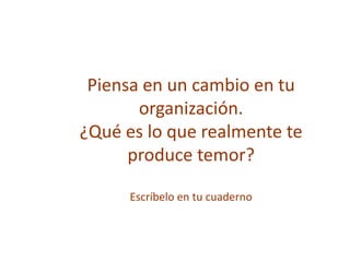 ¿Por qué nos resistimos al cambio?Miedos y Temores.