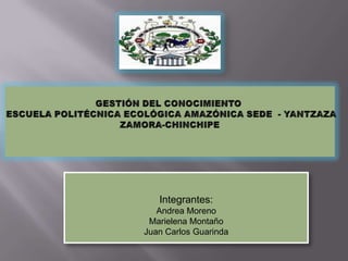 Integrantes:
   Andrea Moreno
 Marielena Montaño
Juan Carlos Guarinda
 