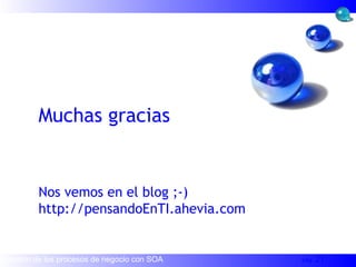 Muchas gracias Nos vemos en el blog ;-) http://pensandoEnTI.ahevia.com 
