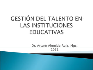 Dr. Arturo Almeida Ruiz. Mgs. 2011 