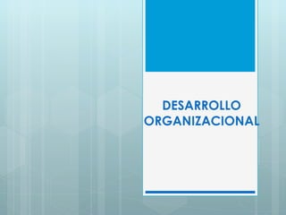 DESARROLLO ORGANIZACIONAL 
