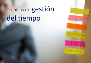 Técnicas de gestión
del tiempo
 
