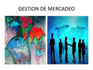 GESTION DE MERCADEO
 