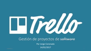 Gestión de proyectos de software
Por Jorge Coronado
14/02/201714/02/2017 1
 