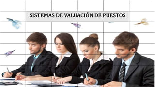SISTEMAS DE VALUACIÓN DE PUESTOS
 