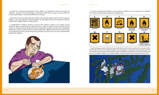 Sabías que...       Sabías que...



     > Las pilas son contaminantes altamente tóxicos debido a la cantidad de mercurio y cadmio que          > La forma más rápida de identificar si una sustancia es peligrosa o no es comprobar en la etiqueta
     contienen. Una pila común puede llegar a contaminar 3.000 litros de agua y una pila botón de           de su envase aparece algún pictograma de peligrosidad.
     mercurio puede llegar a contaminar 600.000 litros de agua.

     > Cuatro litros de pintura derramada que se filtre en el subsuelo pueden formar una fina capa que
     llegaría a cubrir una superficie de hasta 5.000m2 de agua (algo menos que un campo de fútbol) e
     impedir que el oxigeno llegue al medio acuático.

     > La degradación de algunos residuos, como las pilas, baterías, pinturas y los envases que las
     contienen, algunos metales (plomo, cobre, aluminio,…), aguas de sentina, restos de aceites y filtros
     usados, etc, libera sustancias altamente tóxicas al medio que se pueden acumular en los organismos
     individuales y acabar incorporándose a la cadena alimenticia, llegando hasta el ser humano a través
     de los organismos marinos, provocando graves problemas de salud o incluso la muerte, dependiendo
     del grado de ingestión.




                                                                                                            > El aporte de aguas sucias al medio marino, tanto fecales como de limpieza, producen un enriquecimiento
                                                                                                            excesivo de nutrientes en el medio acuático, cuyo resultado es un aumento desmesurado de la flora
                                                                                                            que impide que la luz penetre hasta el fondo, lo que imposibilita la fotosíntesis a cierta profundidad, que
                                                                                                            hace que se agote el oxígeno en el medio acuático, teniendo consecuencias desastrosas para la vida.




24                                                                                                                                                                                                                        25
 