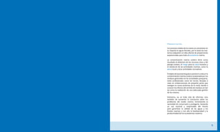 Presentación

Los procesos vitales de los mares se concentran en
su mayoría en aguas litorales, por lo tanto los tras-
tornos adquieren en ellas efectos de proporciones
exponenciales para todo el ecosistema marino.

La contaminación marina costera tiene como
resultado el deterioro de los recursos vivos y del
paisaje costero, el riesgo para la salud humana y
el obstáculo de las actividades marinas, como la
pesca local y otras actividades recreativas.

El objeto de la presente guía es prevenir y reducir la
contaminación marina costera ocasionada por los
residuos generados en las actividades pesqueras,
tanto profesionales como de recreo, llevadas a
cabo en embarcaciones de pequeño porte que
navegan en zonas próximas de la costa, dando a
conocer los efectos del vertido de residuos al mar
así como la realización de una adecuada gestión
de los mismos.

Asimismo, no se trata sólo de informar, sino
también de aumentar la conciencia sobre los
problemas del medio marino, fomentando la
necesidad de conservarlo y protegerlo, haciendo
un uso racional y responsable del mismo
para garantizar la calidad de las aguas y los
fondos marinos y con ello la biodiversidad y la
productividad de los ecosistemas costeros.




                                                         5
 