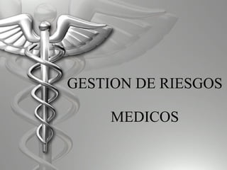 GESTION DE RIESGOS  MEDICOS 