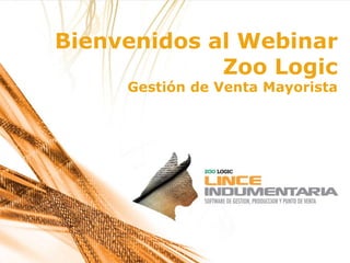 Bienvenidos al Webinar
             Zoo Logic
     Gestión de Venta Mayorista
 
