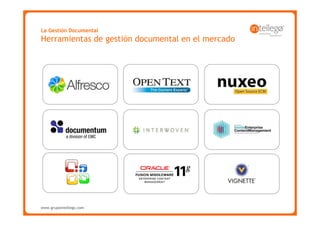 La Gestión Documental
Herramientas de gestión documental en el mercado




www.grupointellego.com
www.intellego.com.mx
 