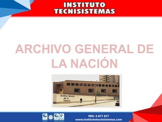 ARCHIVO GENERAL DE
LA NACIÓN
 