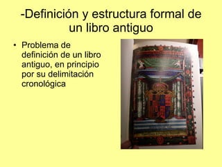-Definición y estructura formal de un libro antiguo ,[object Object]
