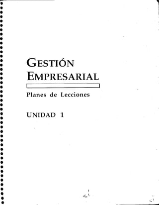 GESTIÓN
EMPRESARIAL
Planes de Lecciones
UNIDAD 1
 