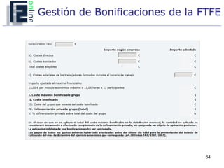 Gestión de Bonificaciones de la FTFE




                                 64
 