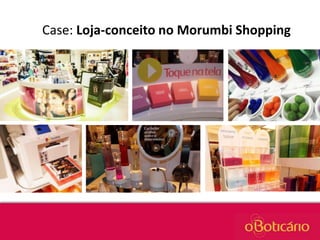 Case: Loja-conceito no Morumbi Shopping

 