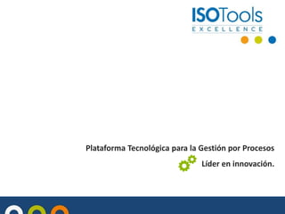 Plataforma Tecnológica para la Gestión por Procesos

Líder en innovación.

 