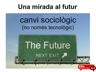 Una mirada al futur canvi sociològic (no només tecnològic) 