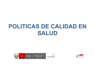 POLITICAS DE CALIDAD EN
SALUD
 