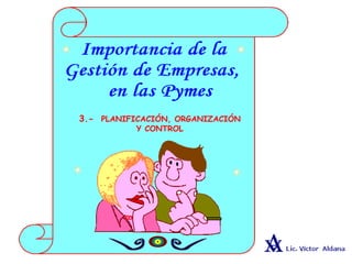 PRESENTACIÓN
3.- PLANIFICACIÓN, ORGANIZACIÓN
Y CONTROL
 