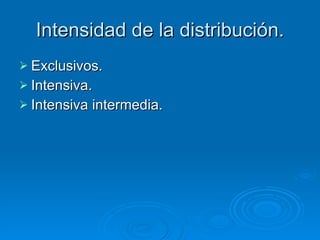 Intensidad de la distribución. Exclusivos. Intensiva. Intensiva intermedia. 