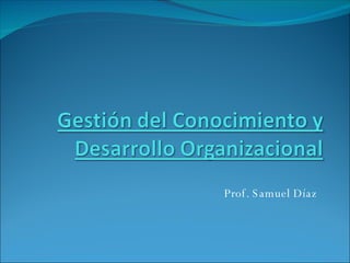 Prof. Samuel Díaz 