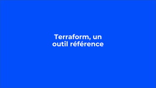 Terraform, un
outil référence
 