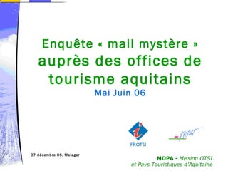 Enquête « mail mystère » auprès des offices de tourisme aquitains Mai Juin 06 