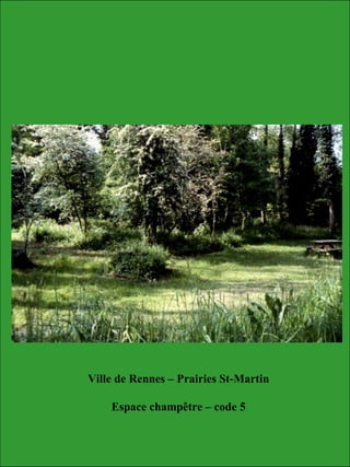 Ville de Rennes – Prairies St-Martin
Espace champêtre – code 5
 