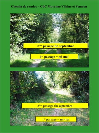Chemin de randos – CdC Moyenne Vilaine et Semnon
1er
passage mi-mai1er
passage = mi-mai
2ème
passage fin septembre
1er
passage = mi-mai
2ème
passage fin septembre
 