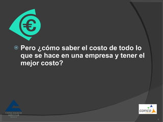 Pero ¿cómo saber el costo de todo lo que se hace en una empresa y tener el mejor costo? 
