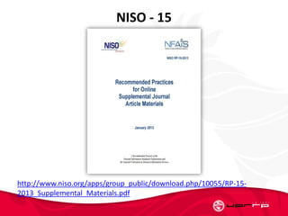 NISO - 15
http://www.niso.org/apps/group_public/download.php/10055/RP-15-
2013_Supplemental_Materials.pdf
 