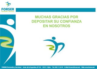 MUCHAS GRACIAS POR
DEPOSITAR SU CONFIANZA
    EN NOSOTROS
 
