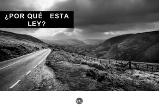 ¿POR QUÉ ESTA¿POR QUÉ ESTA
LEY?LEY?
 