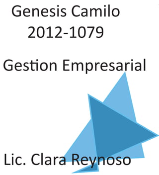 Genesis Camilo
2012-1079
Lic. Clara Reynoso
Gestion Empresarial
 