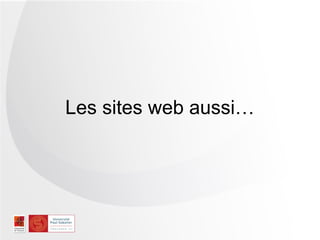 Les sites web aussi…
 