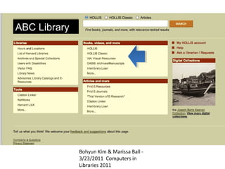 ABC Library




              Bohyun Kim & Marissa Ball -
              3/23/2011 Computers in
              Libraries 2011
 
