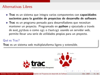 Alternativas Libres
          Trac es un sistema que integra varios componentes con capacidades
          sucientes para l...