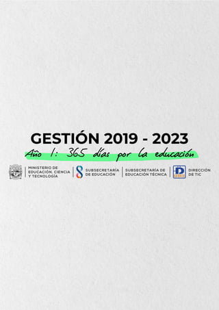GESTIÓN 2019 - 2023
Año 1: 365 días por la educación
 