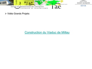  Vidéo Grands Projets:
Construction du Viaduc de Millau
 