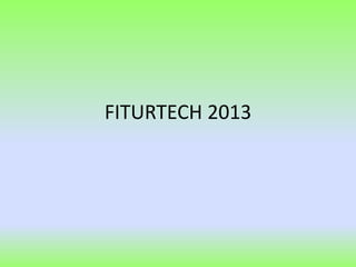 FITURTECH 2013
 