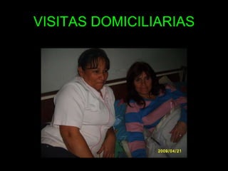 VISITAS DOMICILIARIAS