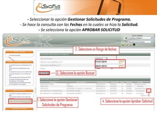 - Seleccionar la opción Gestionar Solicitudes de Programa. 
- Se hace la consulta con las Fechas en la cuales se hizo la Solicitud. 
- Se selecciona la opción APROBAR SOLICITUD 
 