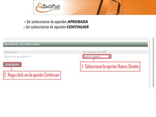 - Se selecciona la opción APROBADA 
- Se selecciona la opción CONTINUAR 
 